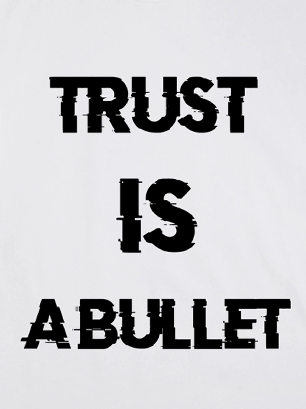 Original ”Trust is a Bullet“ Graphic Slogan T-Shirt - Image 10